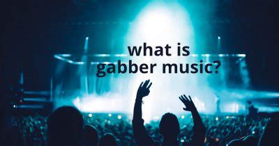 what is gabber music? the pulsating heartbeat of electronic dance music